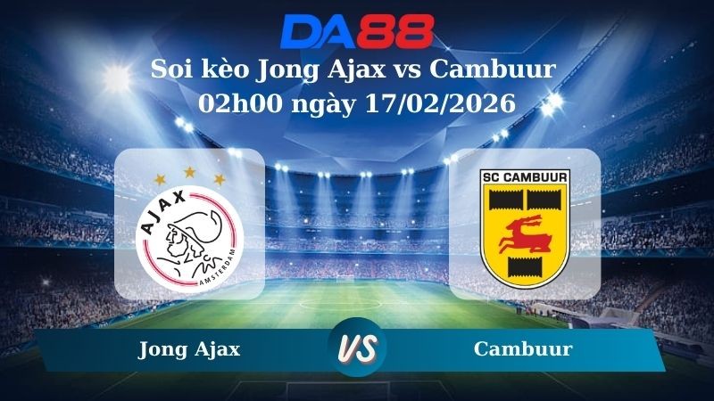 DA88 Nhận định soi kèo Jong Ajax vs Cambuur 02h00 ngày 17/02/2026 – Hạng 2 Hà Lan