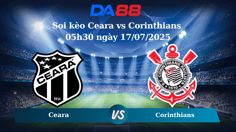DA88 Nhận định soi kèo Ceara vs Corinthians 05h30 ngày 17/07/2025 – VĐQG Brazil