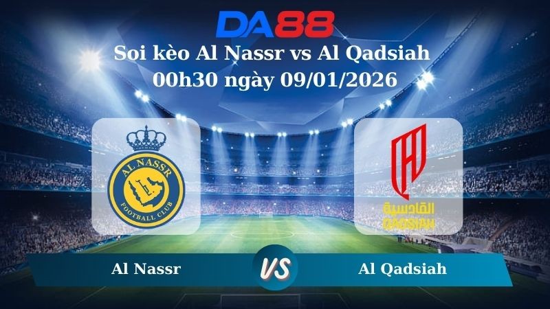 DA88 Nhận định soi kèo Al Nassr vs Al Qadsiah 00h30 ngày 09/01/2026 – Saudi League