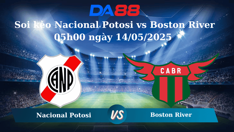 DA88 Nhận định soi kèo Nacional Potosi vs Boston River 05h00 ngày 14/05/2025 - Copa Sudamericana