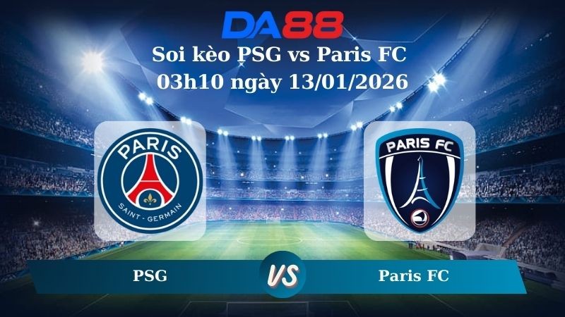 DA88 Nhận định soi kèo PSG vs Paris FC 03h10 ngày 13/01/2026 – Cúp Quốc Gia Pháp