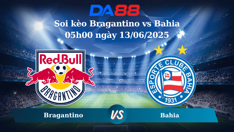 DA88 Nhận định soi kèo Bragantino vs Bahia 05h00 ngày 13/06/2025 - VĐQG Brazil
