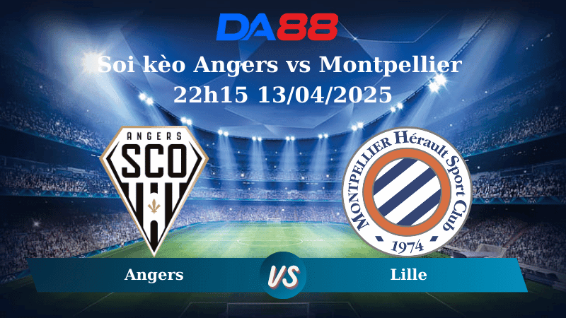 DA88 Nhận định soi kèo Angers vs Montpellier 22h15 13/04/2025 – Ligue 1