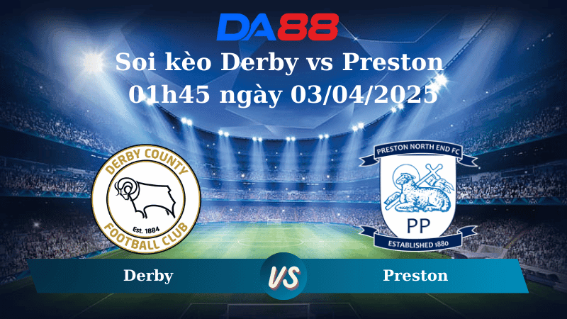DA88 Nhận định soi kèo Derby vs Preston 01h45 ngày 03/04/2025 - Hạng nhất Anh