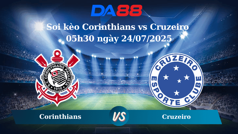 DA88 Nhận định soi kèo Corinthians vs Cruzeiro 05h30 ngày 24/07/2025 – VĐQG Brazil