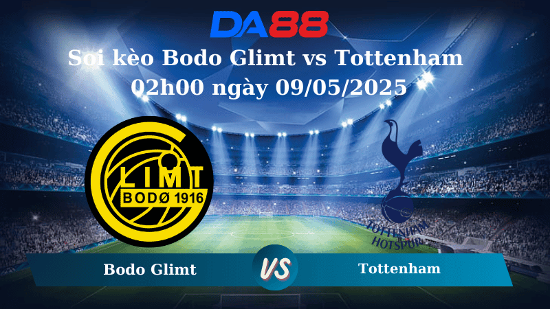 DA88 Nhận định soi kèo Bodo Glimt vs Tottenham 02h00 ngày 09/05/2025 – Europa League