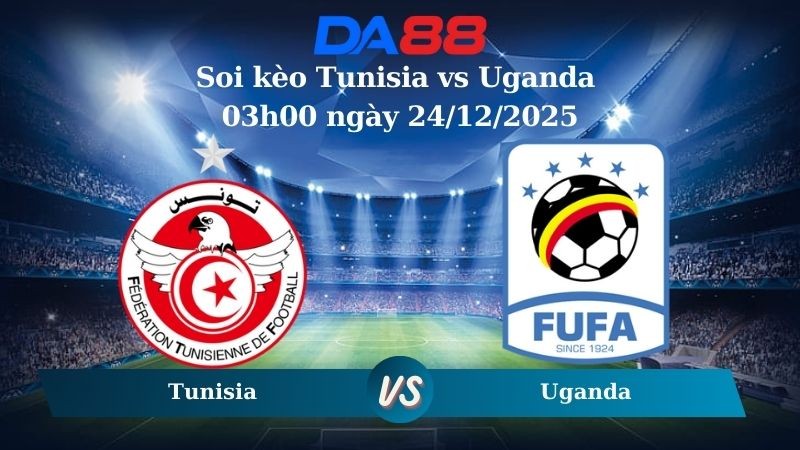 DA88 Nhận định soi kèo Tunisia vs Uganda 03h00 ngày 24/12/2025 – Can Cup