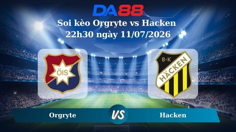 DA88 Nhận định soi kèo Orgryte vs Hacken 22h30 ngày 11/07/2026 – VĐQG Thuỵ Điển