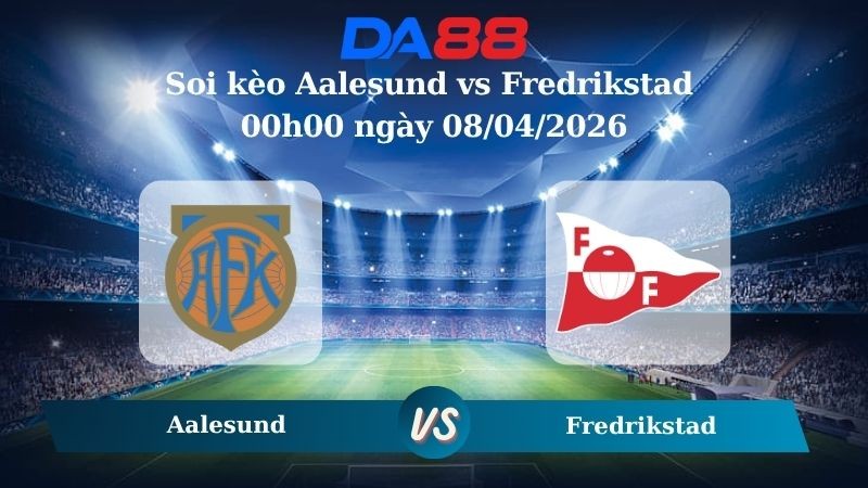DA88 Nhận định soi kèo Aalesund vs Fredrikstad 00h00 ngày 08/04/2026 – VĐQG Na Uy
