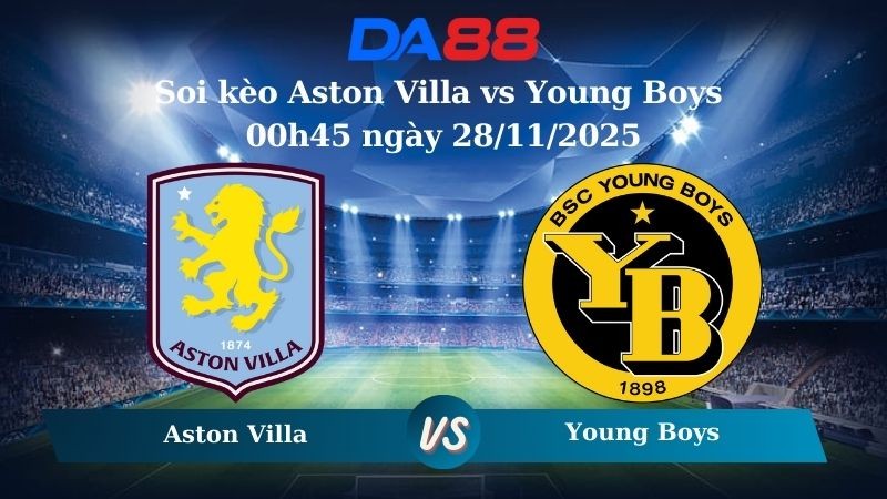 DA88 Nhận định soi kèo Aston Villa vs Young Boys 00h45 ngày 28/11/2025 – Europa League