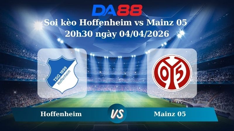 DA88 Nhận định soi kèo Hoffenheim vs Mainz 05 20h30 ngày 04/04/2026 – Bundesliga