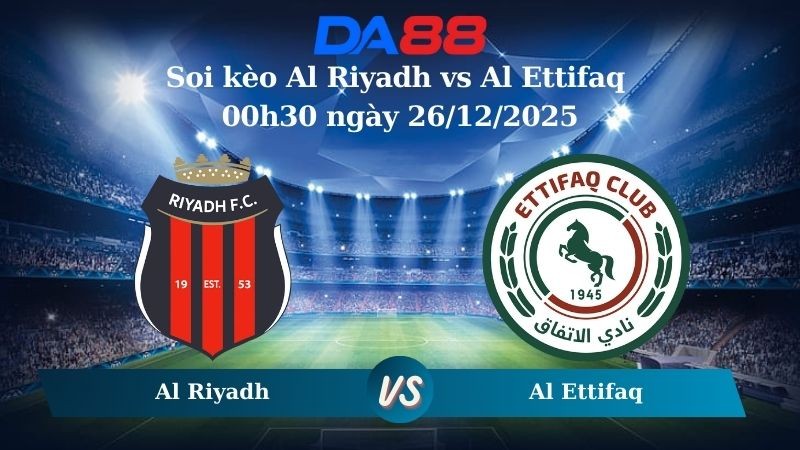 DA88 Nhận định soi kèo Al Riyadh vs Al Ettifaq 00h30 ngày 26/12/2025 – Saudi Arabia