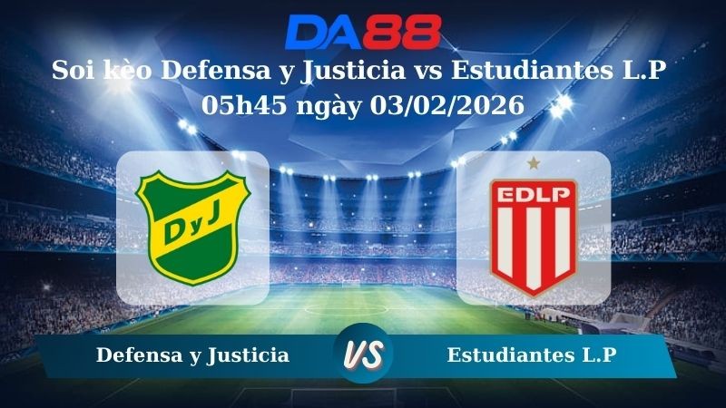 DA88 Nhận định soi kèo Defensa y Justicia vs  Estudiantes L.P 05h45 ngày 03/02/2026 – VĐQG Argentina