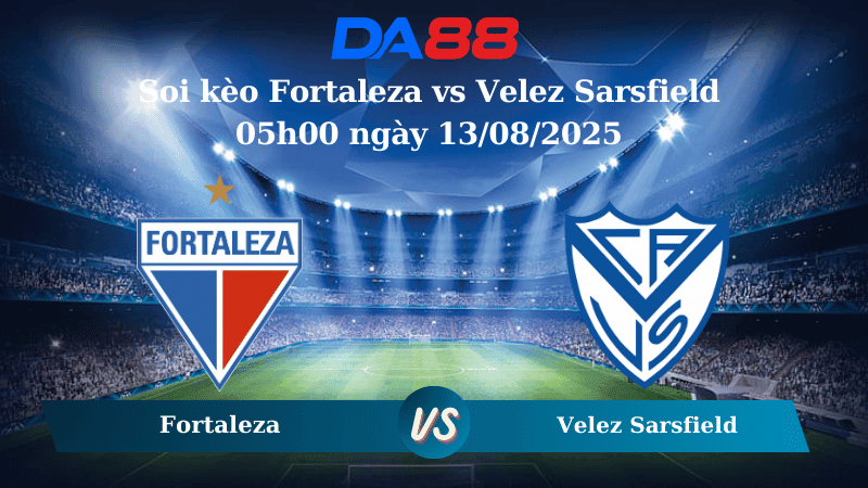 DA88 Nhận định soi kèo Fortaleza vs Velez Sarsfield 05h00 ngày 13/08/2025 – Copa Libertadores