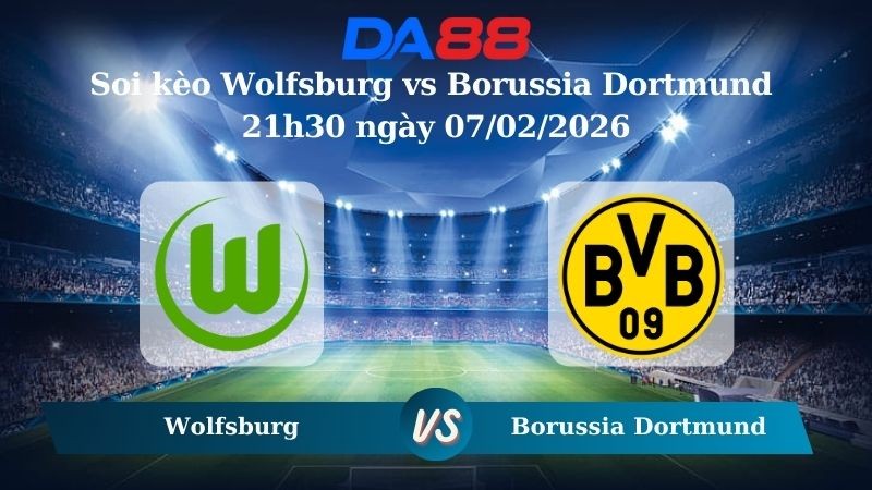 DA88 Nhận định soi kèo Wolfsburg vs Borussia Dortmund 21h30 ngày 07/02/2026 – Bundesliga