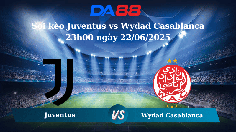DA88 Nhận định soi kèo Juventus vs Wydad Casablanca 23h00 ngày 22/06/2025 – FIFA Club World Cup