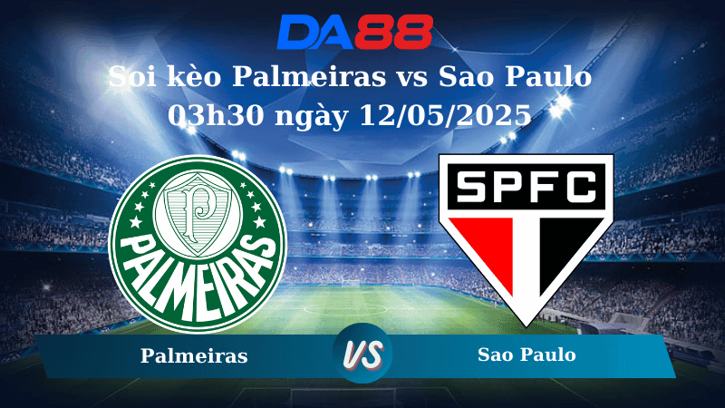 DA88 Nhận định soi kèo Palmeiras vs Sao Paulo 03h30 ngày 12/05/2025  - VĐQG Brazil