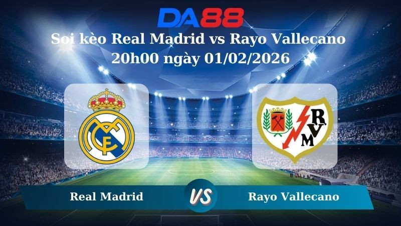 DA88 Nhận định soi kèo Real Madrid vs Rayo Vallecano 20h00 ngày 01/02/2026 – La Liga