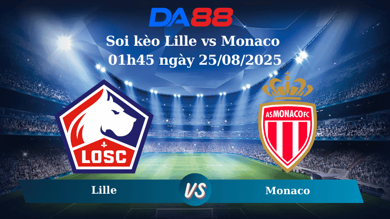 DA88 Nhận định soi kèo Lille vs Monaco 01h45 ngày 25/08/2025 - Ligue 1