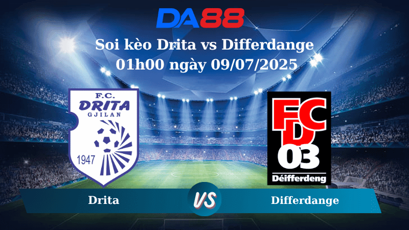 DA88 Nhận định soi kèo Drita vs Differdange 01h00 ngày 09/07/2025 - Vòng loại Champions League
