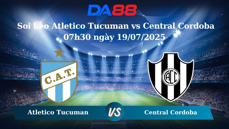 DA88 Nhận định soi kèo Atletico Tucuman vs Central Cordoba 07h30 ngày 19/07/2025 - VĐQG Argentina