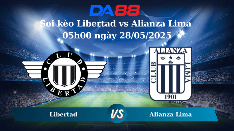 DA88 Nhận định soi kèo Libertad vs Alianza Lima 05h00 ngày 28/05/2025 - Copa Libertadores