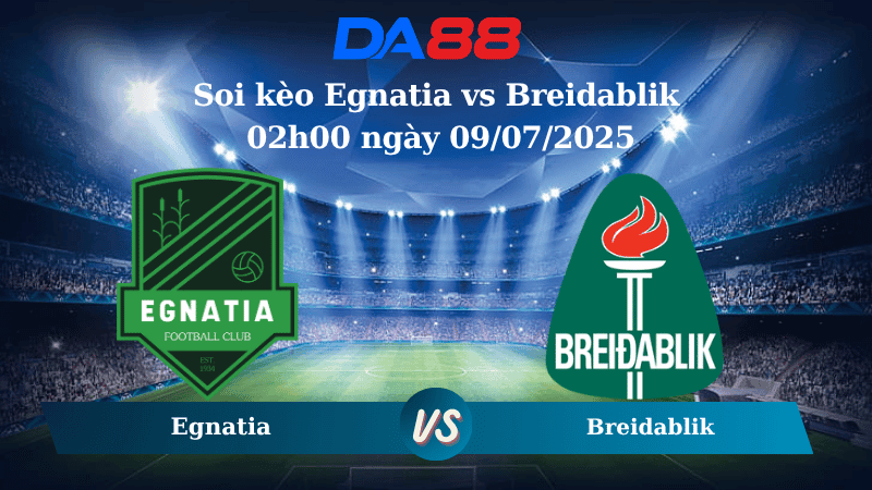 DA88 Nhận định soi kèo Egnatia vs Breidablik  02h00 ngày 09/07/2025 - Vòng loại Champions League