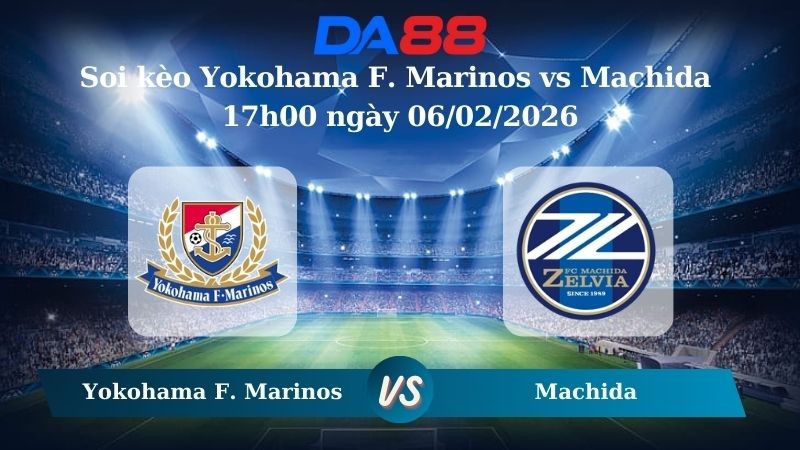 DA88 Nhận định soi kèo Yokohama F. Marinos vs Machida 17h00 ngày 06/02/2026 – VĐQG Nhật Bản