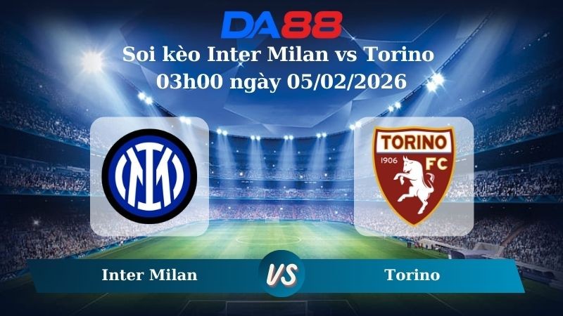 DA88 Nhận định soi kèo Inter Milan vs Torino 03h00 ngày 05/02/2026 – Coppa Italia
