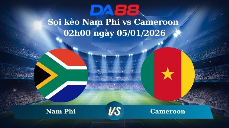 DA88 Nhận định soi kèo Nam Phi vs Cameroon 02h00 ngày 05/01/2026 – CAN CUP