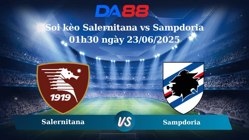 DA88 Nhận định soi kèo Salernitana vs Sampdoria 01h30 ngày 23/06/2025 - Play off Serie B