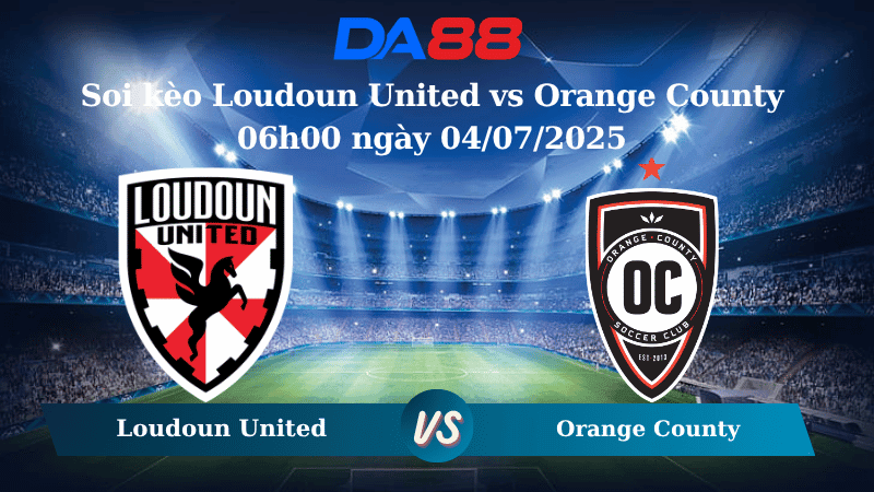 DA88 Nhận định soi kèo Loudoun United vs Orange County 06h00 ngày 04/07/2025 - Hạng 2 Mỹ