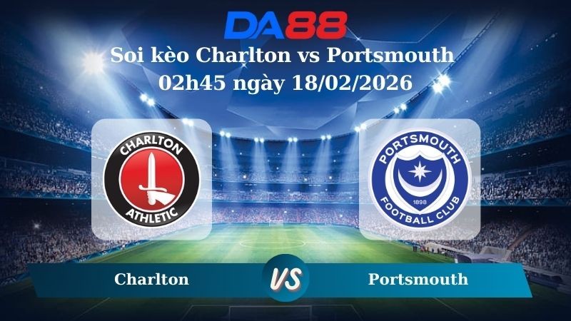 DA88 Nhận định soi kèo Charlton vs Portsmouth 02h45 ngày 18/02/2026 – Hạng nhất Anh