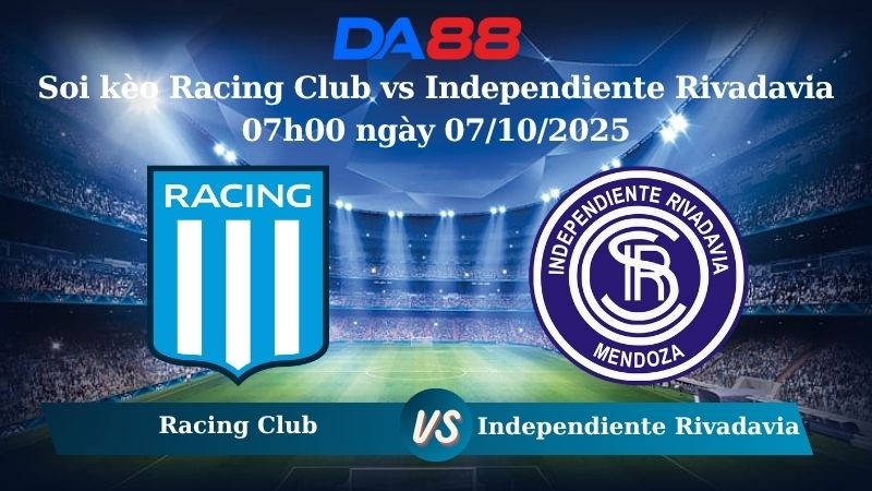 DA88 Nhận định soi kèo Racing Club vs Independiente Rivadavia 07h00 ngày 07/10/2025 - VĐQG Argentina