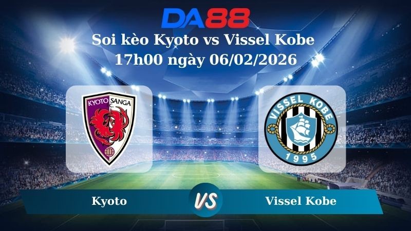 DA88 Nhận định soi kèo Kyoto vs Vissel Kobe 17h00 ngày 06/02/2026 - VĐQG Nhật Bản