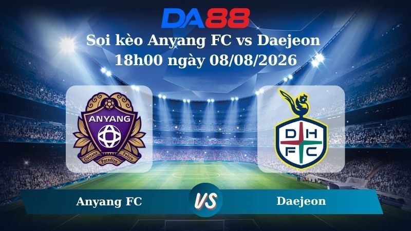 DA88 Nhận định soi kèo Anyang FC vs Daejeon 18h00 ngày 08/08/2026 – VĐQG Hàn Quốc