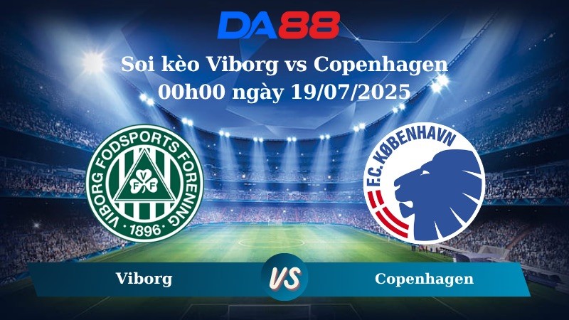 DA88 Nhận định soi kèo Viborg vs Copenhagen 00h00 ngày 19/07/2025 - VĐQG Đan Mạch