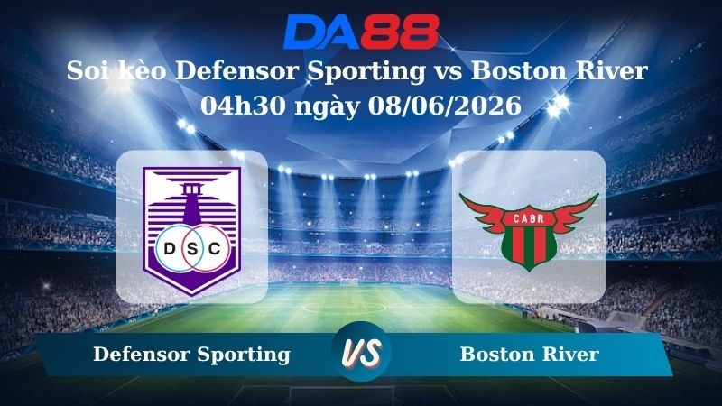 DA88 Nhận định soi kèo Defensor Sporting vs Boston River 04h30 ngày 08/06/2026 – Giải Vô địch Quốc gia Uruguay
