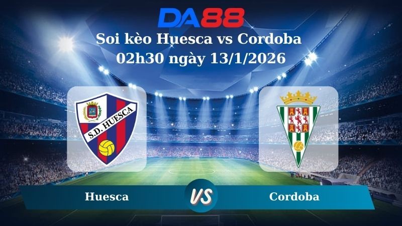DA88 Nhận định soi kèo Huesca vs Cordoba 02h30 ngày 13/1/2026 – Hạng 2 Tây Ban Nha