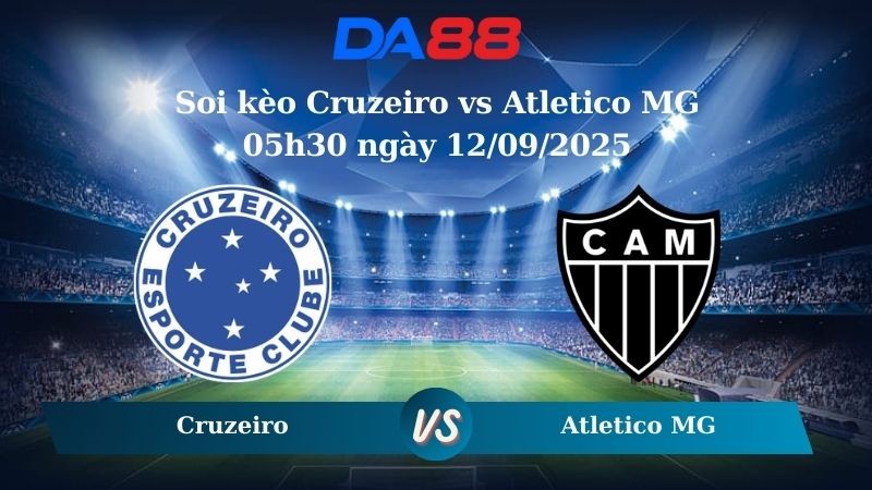 DA88 Nhận định soi kèo Cruzeiro vs Atletico MG 05h30 ngày 12/09/2025 - Cúp Quốc Gia Brazil