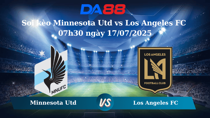 DA88 Nhận định soi kèo Minnesota Utd vs Los Angeles FC 07h30 ngày 17/07/2025 - Nhà nghề Mỹ