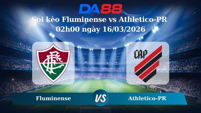 DA88 Nhận định soi kèo  Fluminense vs  Athletico-PR 02h00 ngày 16/03/2026 – VĐQG Brazil