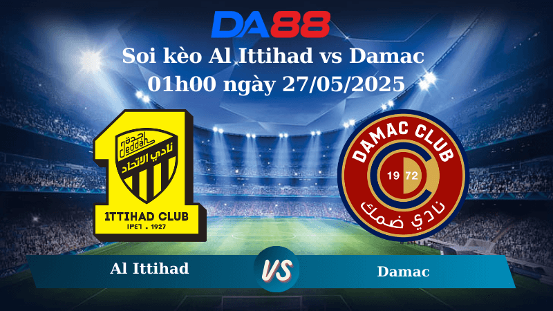 DA88 Nhận định soi kèo Al Ittihad vs Damac 01h00 ngày 27/05/2025 - Saudi Pro League