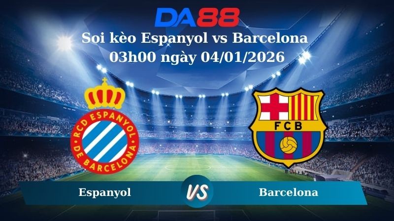 DA88 Nhận định soi kèo Espanyol vs Barcelona 03h00 ngày 04/01/2026 – La Liga