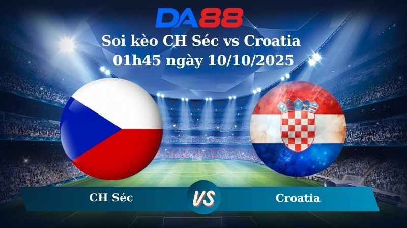 DA88 Nhận định soi kèo CH Séc vs Croatia 01h45 ngày 10/10/2025 - Vòng loại World Cup 2026