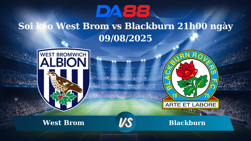 DA88 Nhận định soi kèo West Brom vs Blackburn 21h00 ngày 09/08/2025 - Hạng nhất Anh