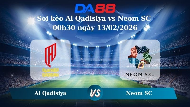 DA88 Nhận định soi kèo Al Qadisiya vs Neom SC 00h30 ngày 13/02/2026 – Saudi Pro League