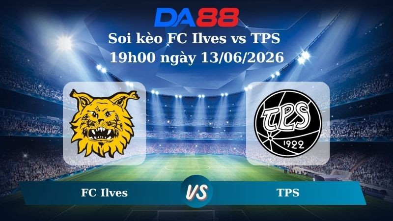 DA88 Nhận định soi kèo FC Ilves vs TPS 19h00 ngày 13/06/2026 – Ngoại hạng Phần Lan