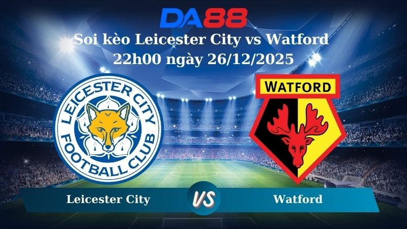 DA88 Nhận định soi kèo Leicester City vs Watford 22h00 ngày 26/12/2025 – Hạng nhất Anh
