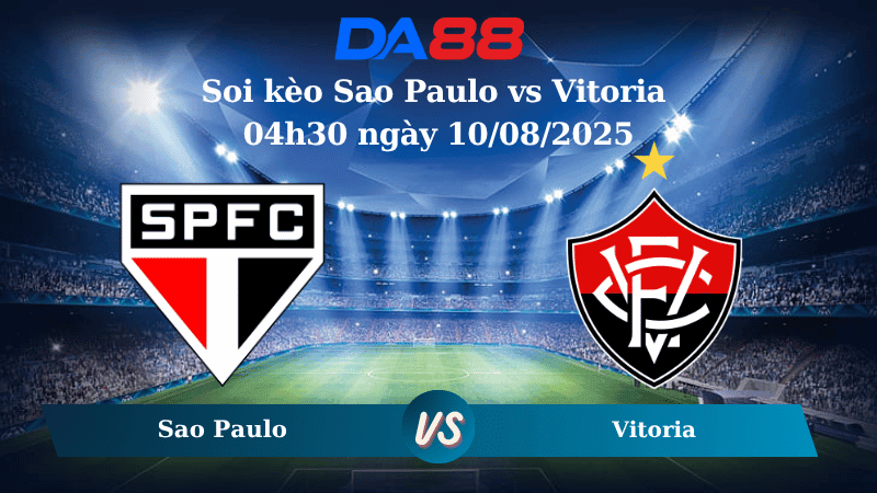 DA88 Nhận định soi kèo Sao Paulo vs Vitoria 04h30 ngày 10/08/2025 – VĐQG Brazil
